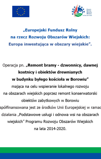 Plakat dot. projektu Remont bramy - dzwonnicy, dawnej kostnicy i obiektów drewnianych w budynku byłego kościoła w Borowiu