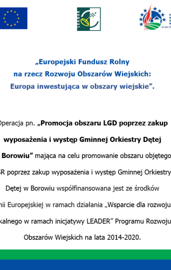 Plakat dot. programu Promocja obszaru LGD poprzez zakup wyposażenia i występ Gminnej Orkiestry Dętej w Borowiu